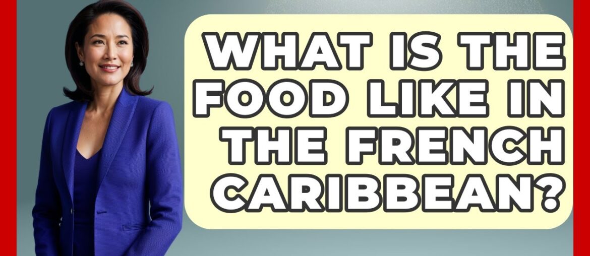 What Is The Food Like In The French Caribbean? – The Caribbean Expert What Is The Food Like In The French Caribbean? - The Caribbean Expert