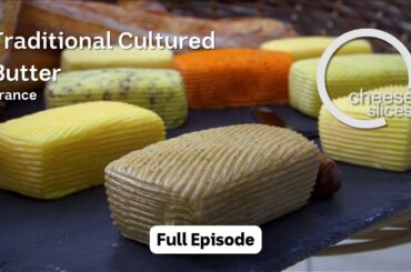 Traditional Cultured Butter - France - Cheese Slices with Will Studd