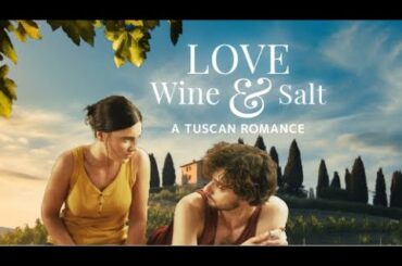 Love Wine & Salt: A Tuscan Romance | Full Movie