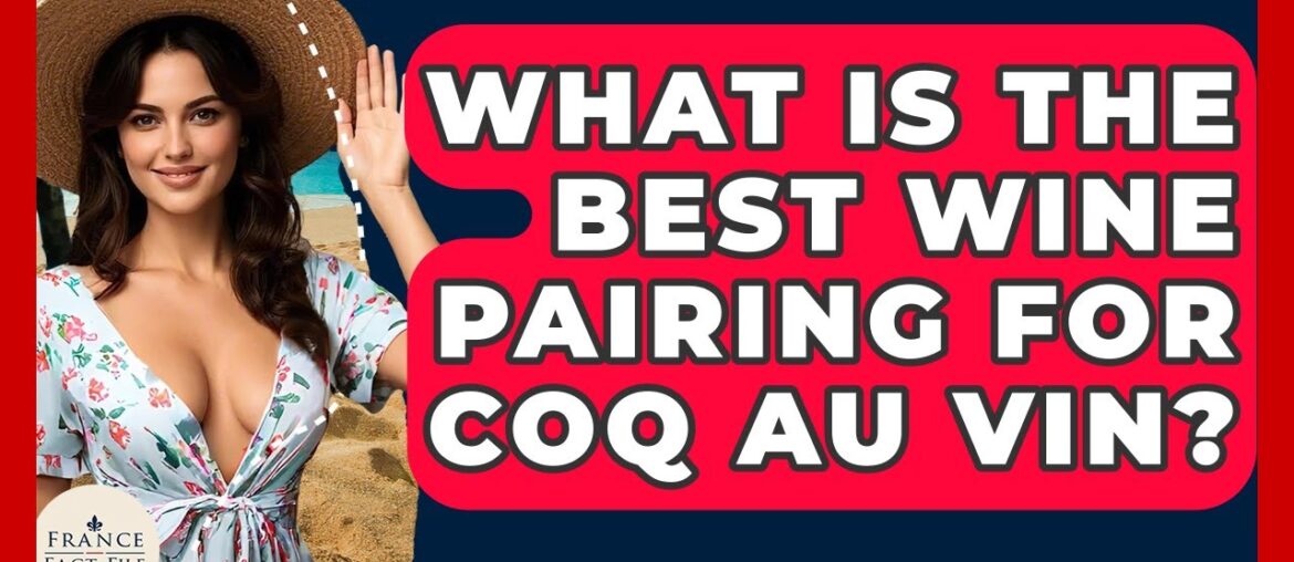 What Is The Best Wine Pairing For Coq Au Vin? - France Fact File
