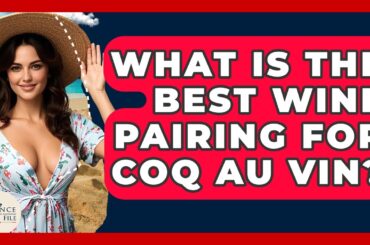 What Is The Best Wine Pairing For Coq Au Vin? - France Fact File