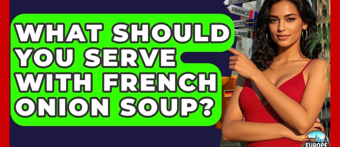 What Should You Serve With French Onion Soup? – Europe Travel Pros What Should You Serve With French Onion Soup? - Europe Travel Pros