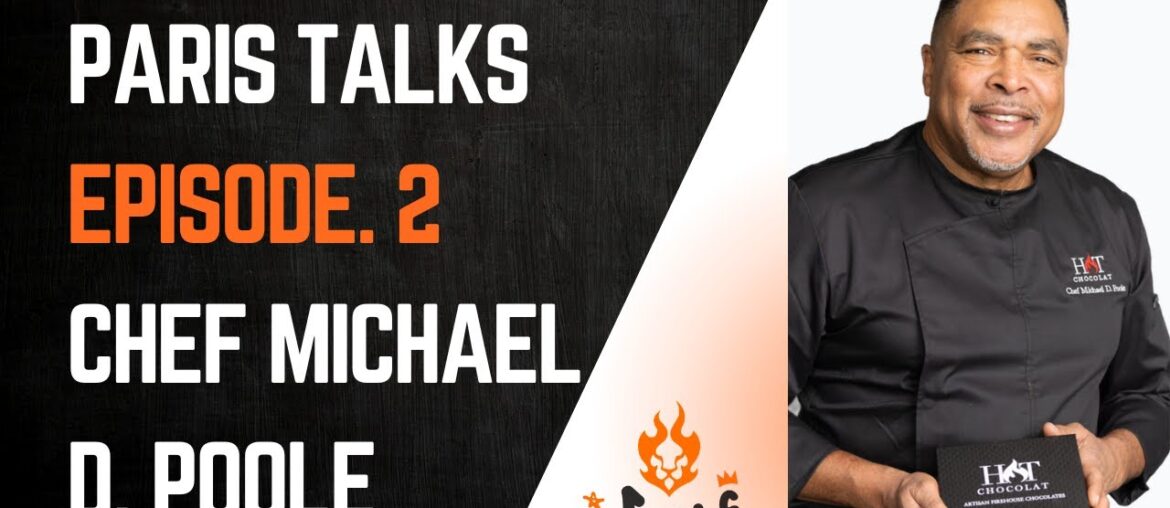 Paris Talks Ep. 2: Chef Michael D. Poole: From Seattle to Chocolate Success in Paris Paris Talks Ep. 2: Chef Michael D. Poole: From Seattle to Chocolate Success in Paris