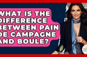 What Is The Difference Between Pain De Campagne And Boule? - France Fact File