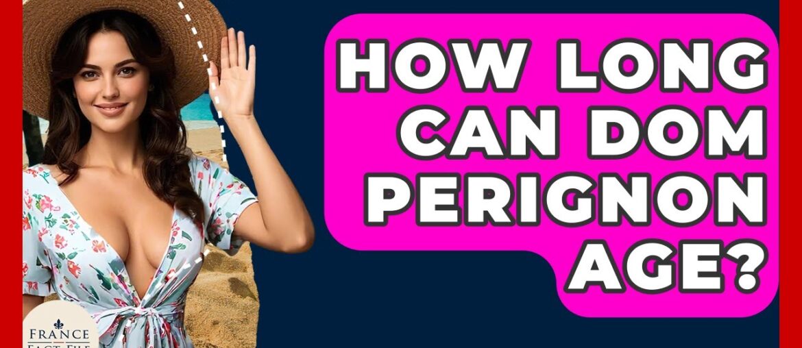 How Long Can Dom Perignon Age? – France Fact File How Long Can Dom Perignon Age? - France Fact File