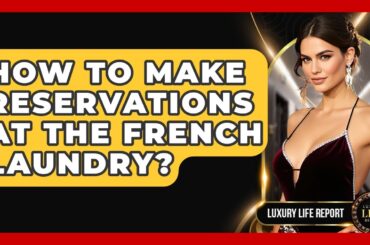 How To Make Reservations At The French Laundry? - Luxury Life Report