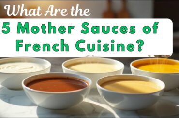 What Are the 5 Mother Sauces of French Cuisine?