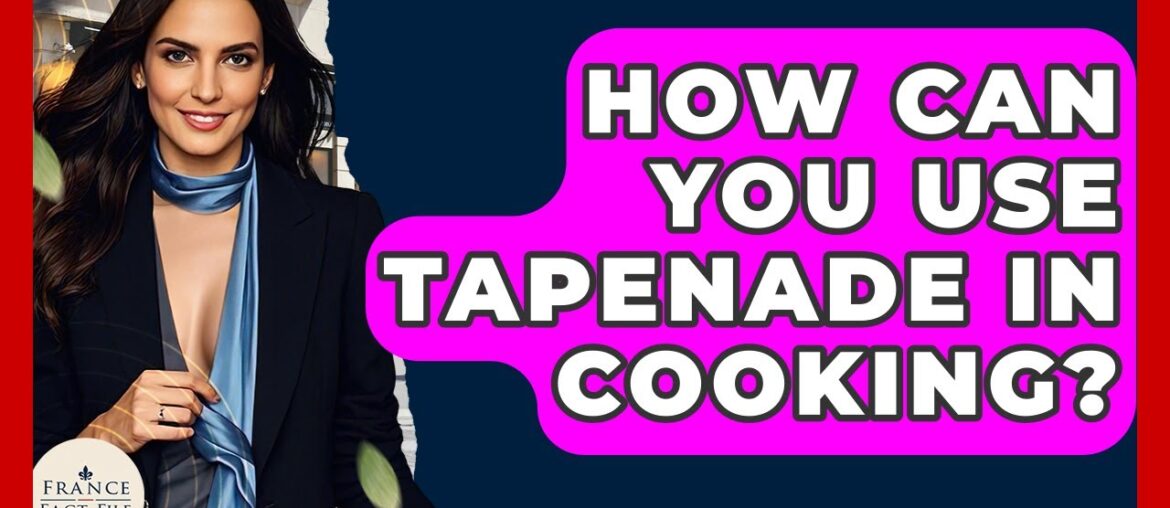 How Can You Use Tapenade In Cooking? - France Fact File