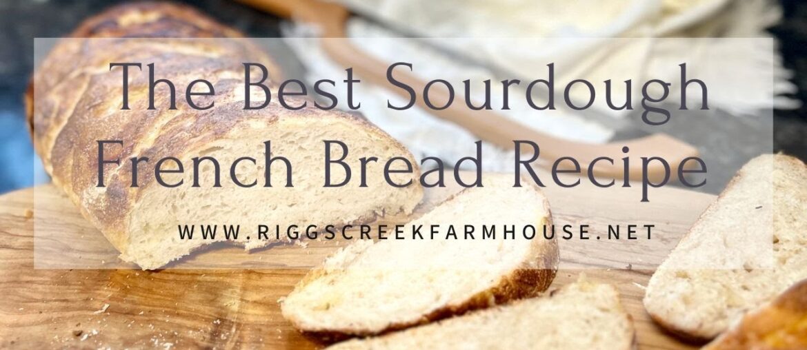 The Best Sourdough French Bread Recipe
