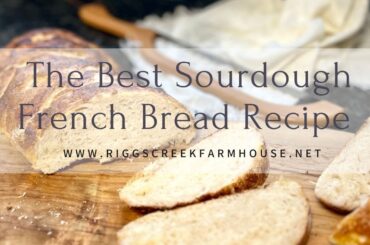 The Best Sourdough French Bread Recipe