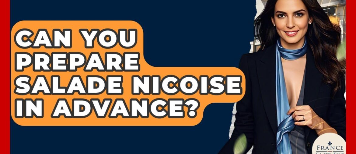Can You Prepare Salade Nicoise In Advance? – France Fact File Can You Prepare Salade Nicoise In Advance? - France Fact File