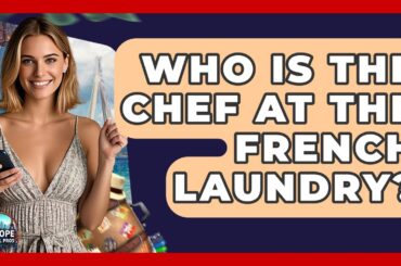 Who Is The Chef At The French Laundry? - Europe Travel Pros