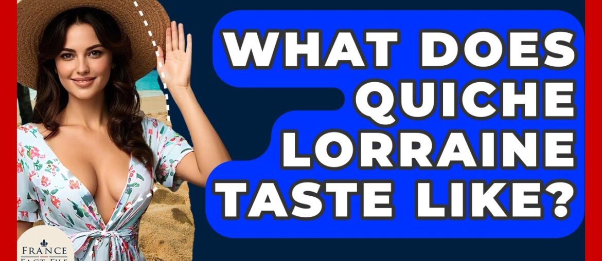 What Does Quiche Lorraine Taste Like? – France Fact File What Does Quiche Lorraine Taste Like? - France Fact File