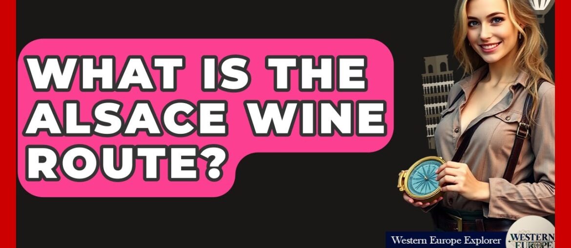 What Is The Alsace Wine Route? – Western Europe Explorer What Is The Alsace Wine Route? - Western Europe Explorer