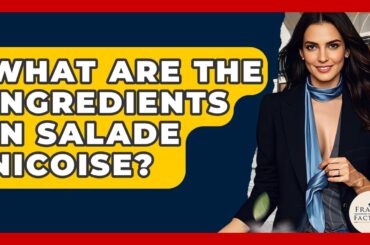 What Are The Ingredients In Salade Nicoise? - France Fact File
