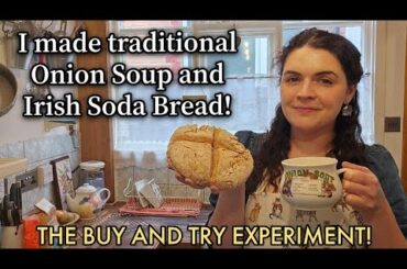 I made traditional Onion Soup and Irish Soda Bread: The Buy and Try Experiment!