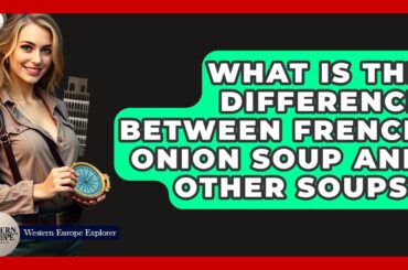 What Is The Difference Between French Onion Soup And Other Soups? - Western Europe Explorer