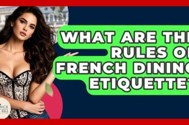 What Are The Rules Of French Dining Etiquette? - France Fact File