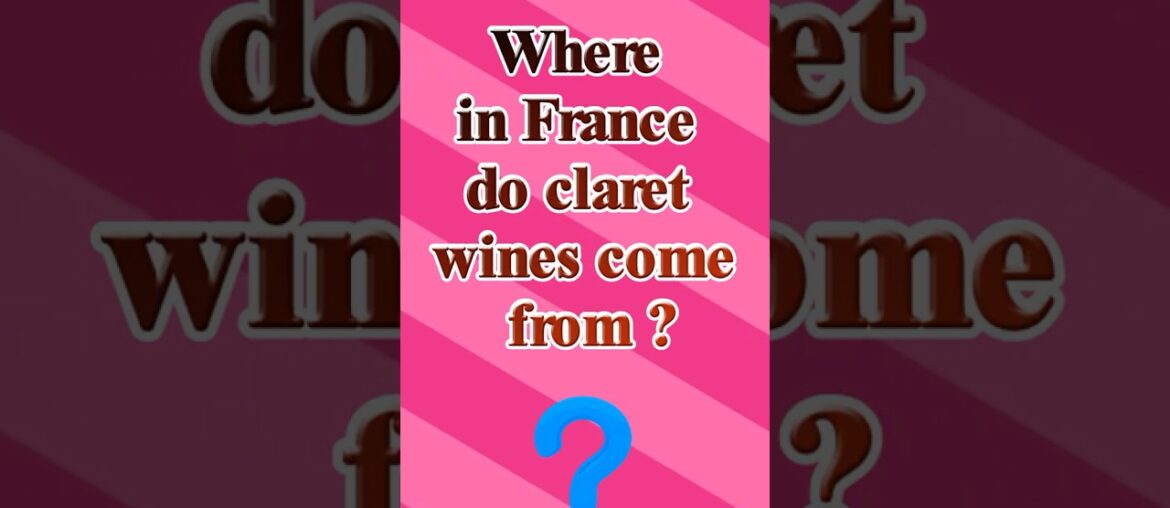 Where in France do claret wines come from ? | Quiz challenge - 188 #shorts