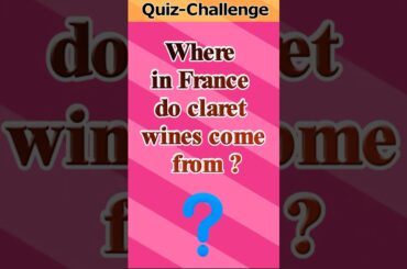 Where in France do claret wines come from ? | Quiz challenge - 188 #shorts
