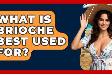 What Is Brioche Best Used For? - France Fact File