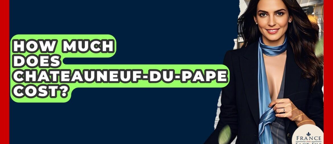 How Much Does Chateauneuf-du-Pape Cost? – France Fact File How Much Does Chateauneuf-du-Pape Cost? - France Fact File