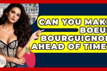 Can You Make Boeuf Bourguignon Ahead Of Time? - France Fact File