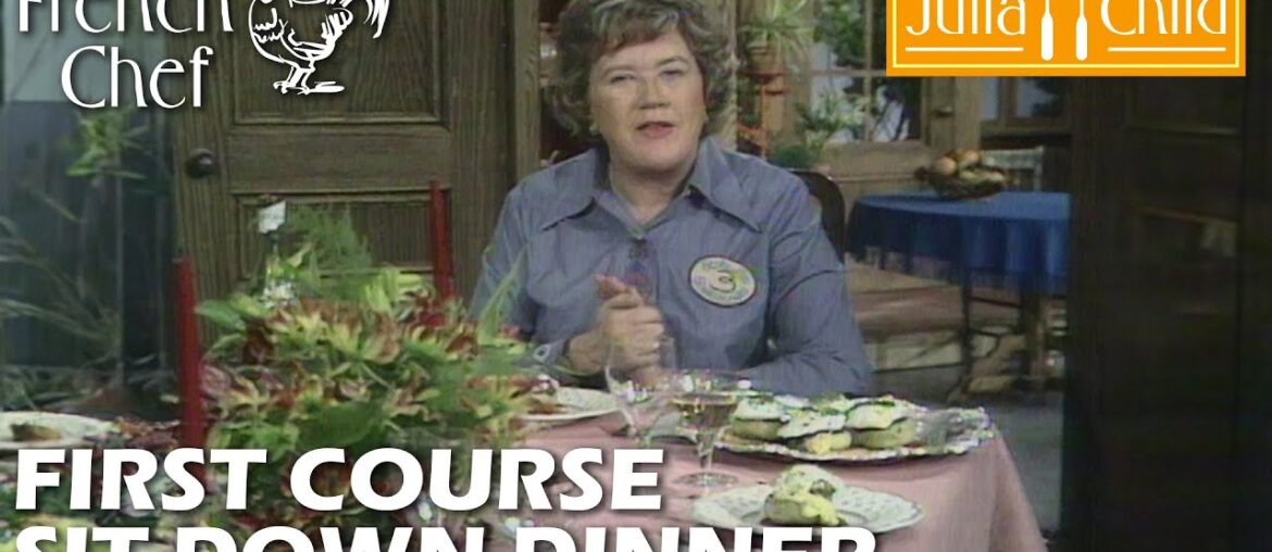 First Course Sit Down Dinner | The French Chef Season 10 | Julia Child First Course Sit Down Dinner | The French Chef Season 10 | Julia Child