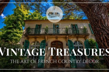 French Country Home Decor: Timeless Vintage Inspiration & Designer Secrets