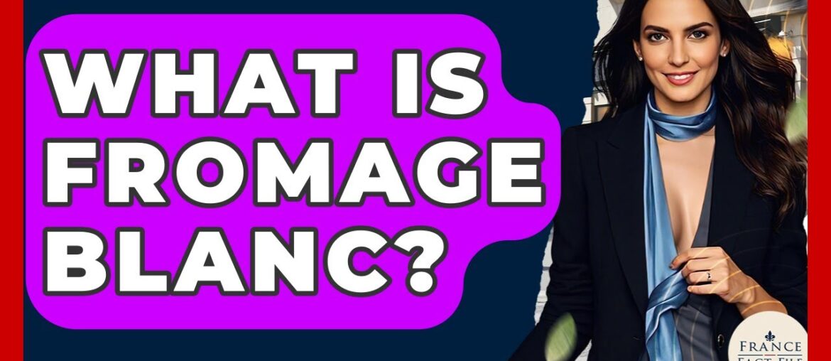 What Is Fromage Blanc? – France Fact File What Is Fromage Blanc? - France Fact File