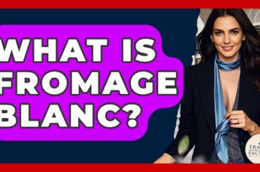What Is Fromage Blanc? - France Fact File