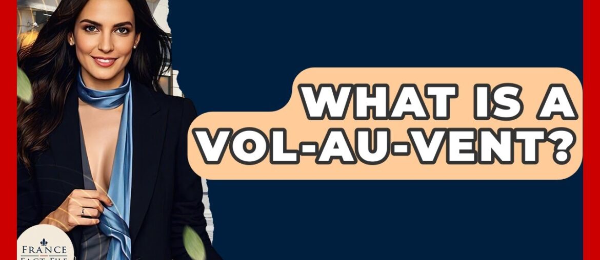 What Is A Vol-au-Vent? – France Fact File What Is A Vol-au-Vent? - France Fact File