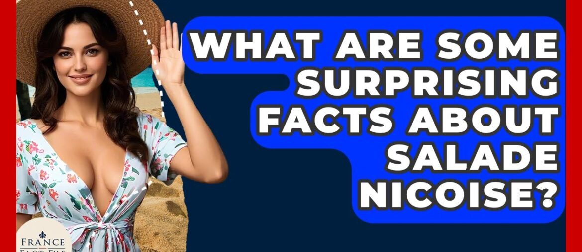 What Are Some Surprising Facts About Salade Nicoise? – France Fact File What Are Some Surprising Facts About Salade Nicoise? - France Fact File