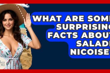 What Are Some Surprising Facts About Salade Nicoise? - France Fact File