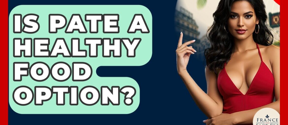 Is Pate A Healthy Food Option? - France Fact File