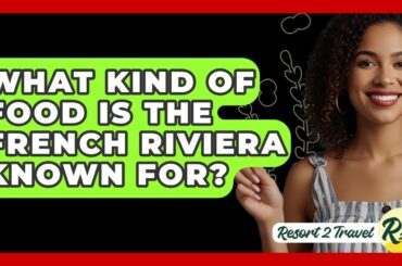 What Kind Of Food Is The French Riviera Known For? - Resort 2 Travel