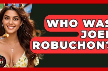 Who Was Joel Robuchon? - Best Eats Worldwide