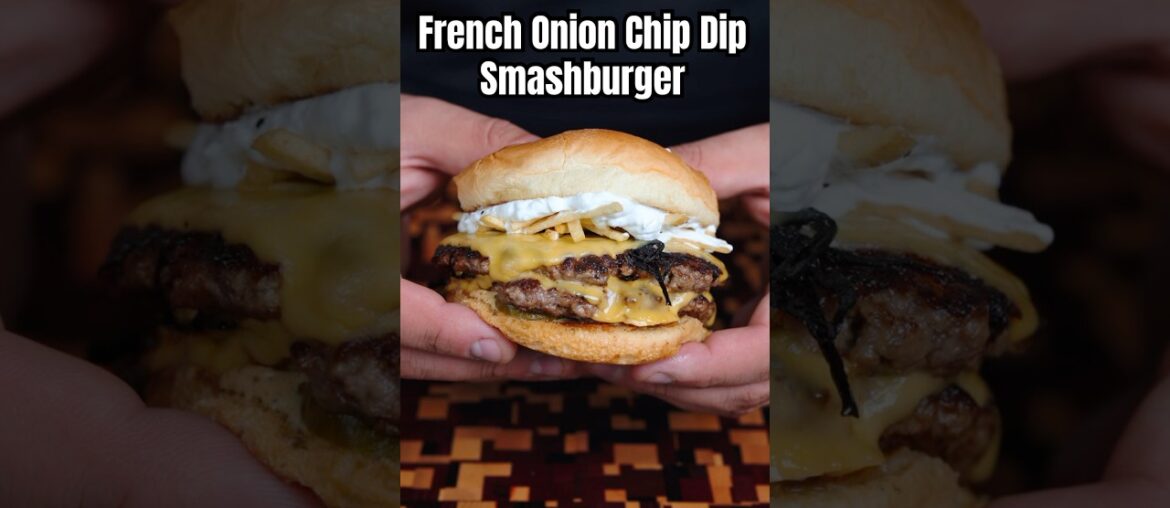 The French Onion Chip Dip Smashburger!! The French Onion Chip Dip Smashburger!!