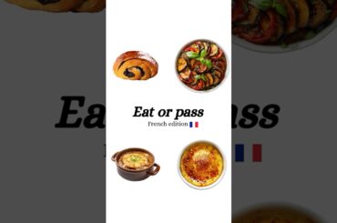 Would you eat or pass these French dishes?