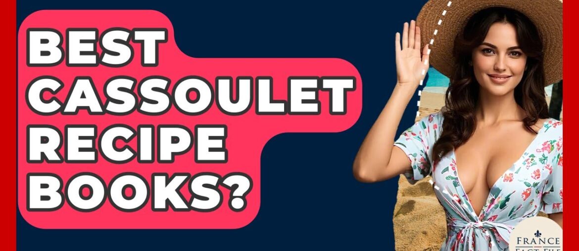 Best Cassoulet Recipe Books? - France Fact File