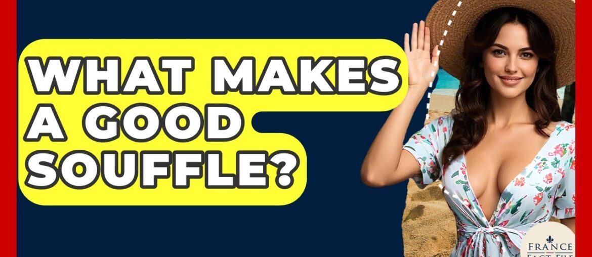 What Makes A Good Souffle? – France Fact File What Makes A Good Souffle? - France Fact File
