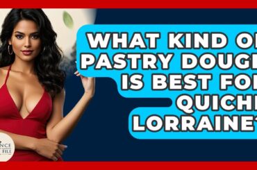 What Kind Of Pastry Dough Is Best For Quiche Lorraine? - France Fact File