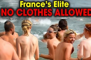 Life in France! NO CLOTHES ALLOWED - Inside France’s Elite Nud3 Beach in Saint Tropez