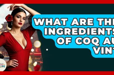 What Are The Ingredients Of Coq Au Vin? - Exploring Southwest Europe