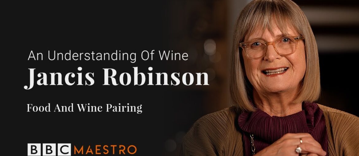 Jancis Robinson -  Food And Wine Pairing - An Understanding of Wine - BBC Maestro