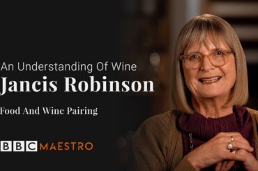 Jancis Robinson -  Food And Wine Pairing - An Understanding of Wine - BBC Maestro