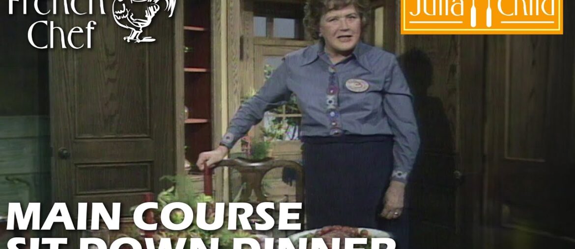 Main Course Sit Down Dinner | The French Chef Season 10 | Julia Child