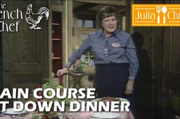 Main Course Sit Down Dinner | The French Chef Season 10 | Julia Child