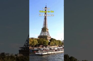 Top 10 Unforgettable Things to Do in France