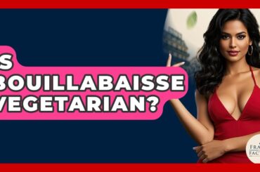 Is Bouillabaisse Vegetarian? - France Fact File